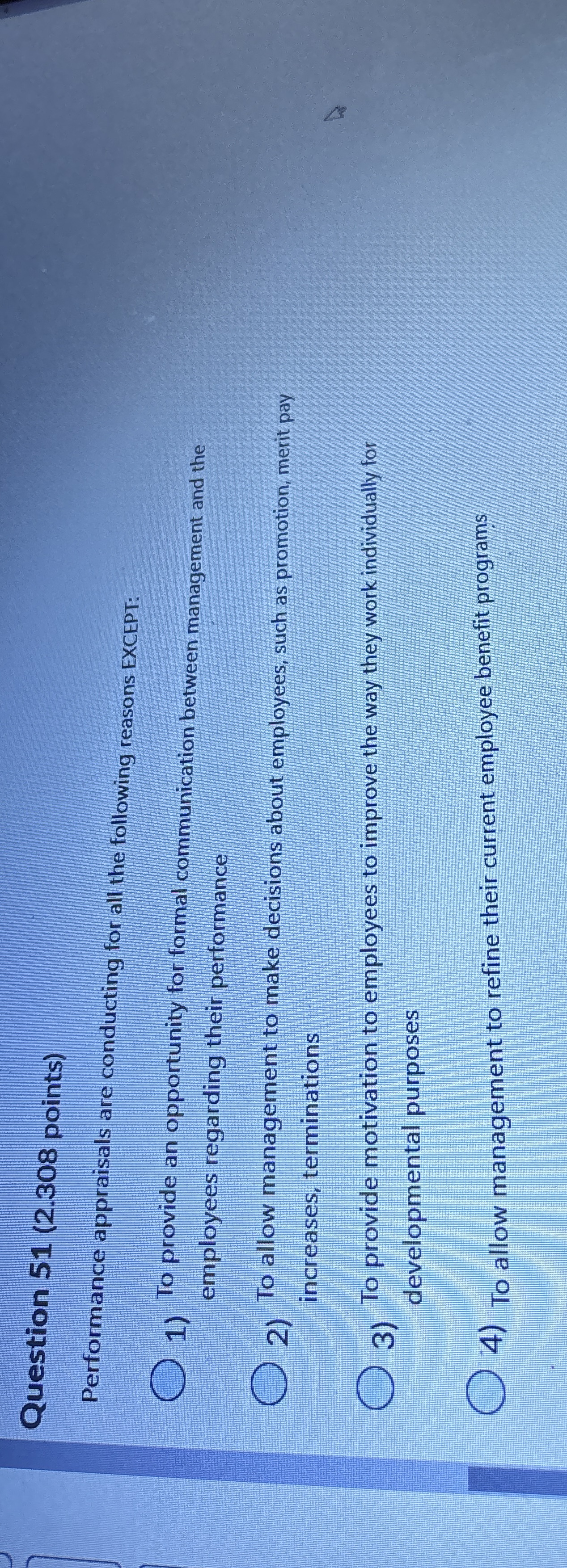  Question 51(2.308 points) Performance appraisals are conducting for all the following