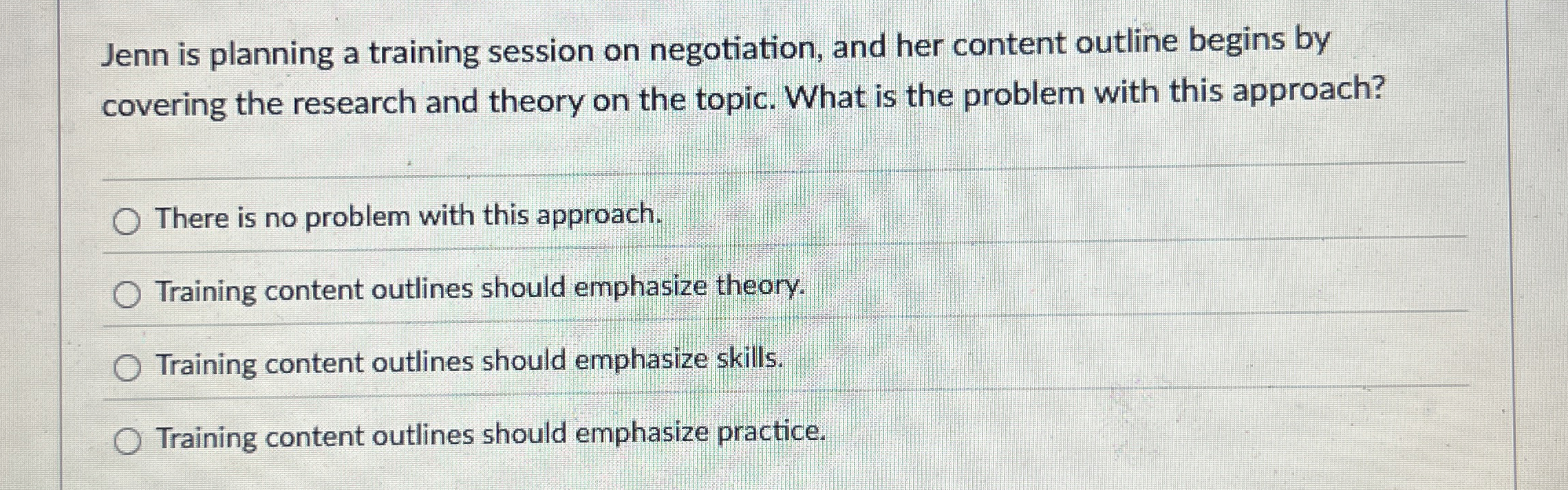  Jenn is planning a training session on negotiation, and her content