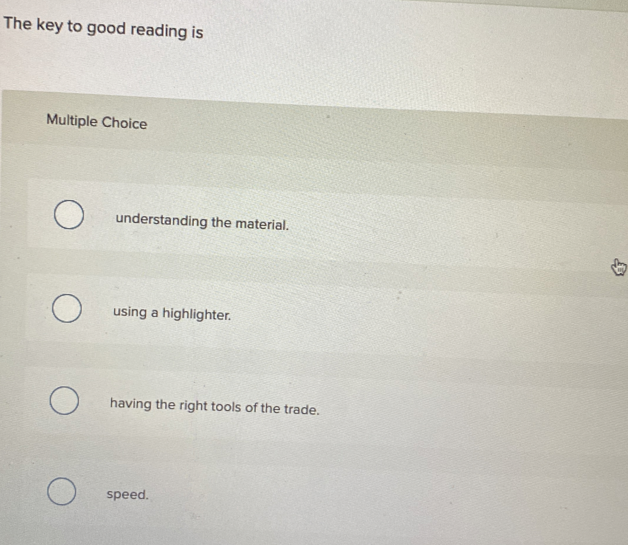  The key to good reading is Multiple Choice understanding the material.