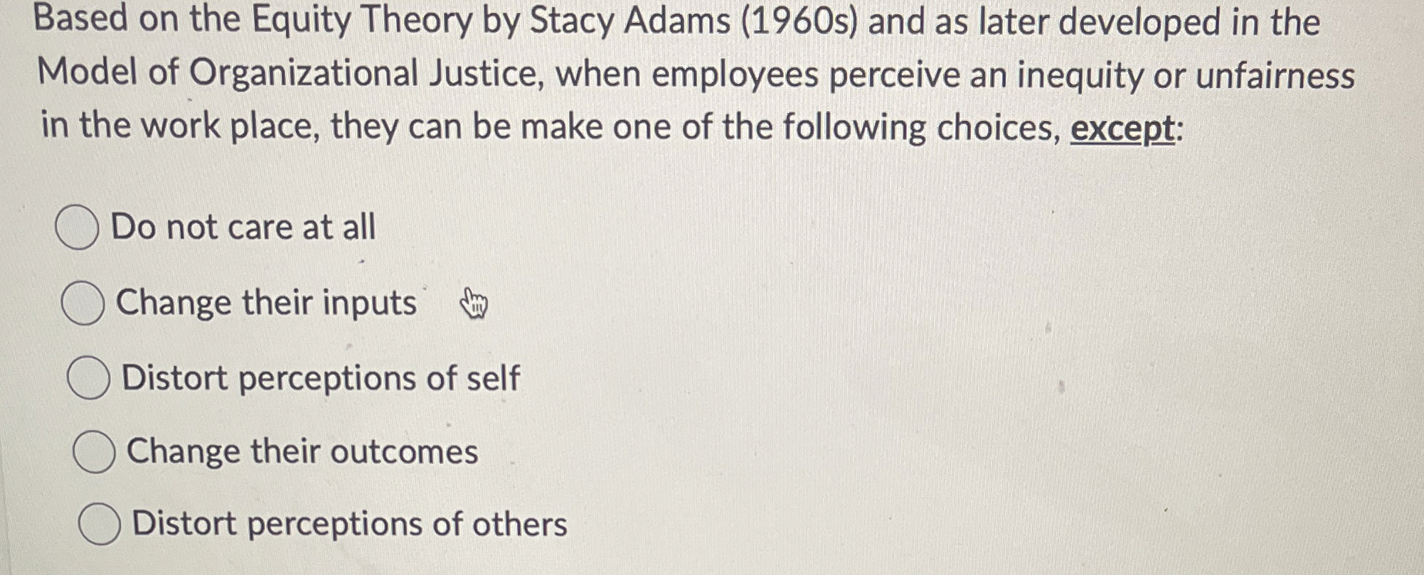  Based on the Equity Theory by Stacy Adams (1960s) and as