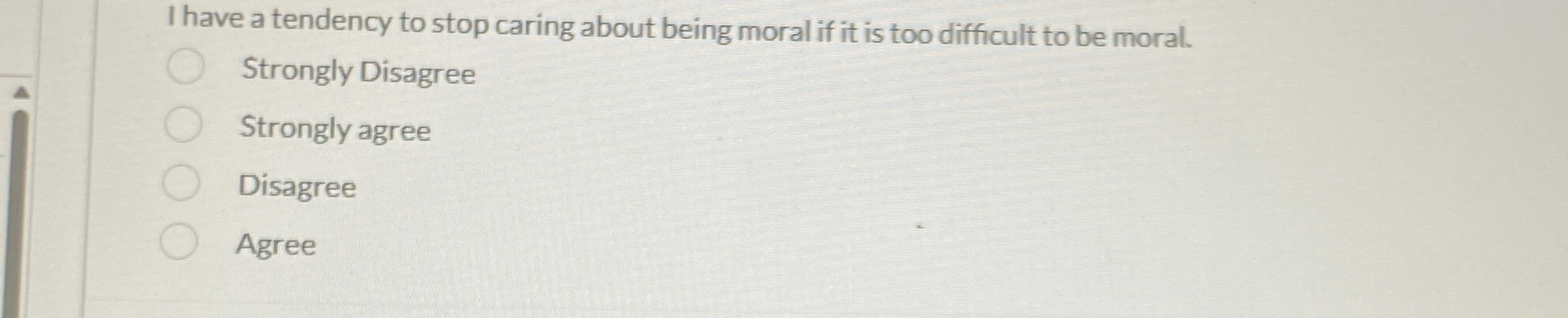  I have a tendency to stop caring about being moral if
