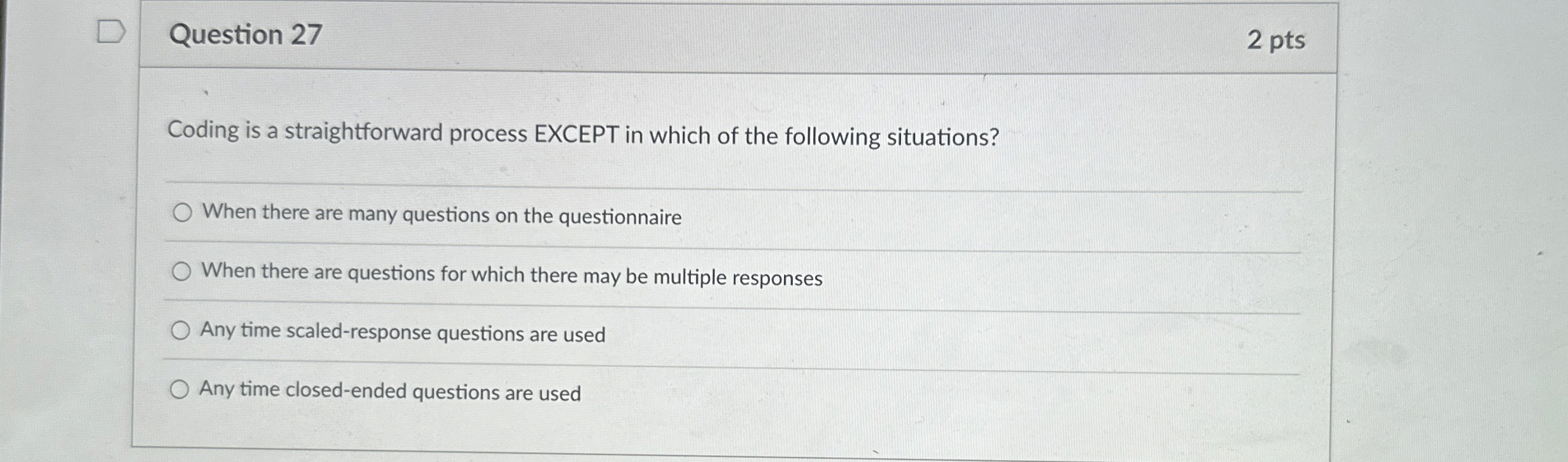  Question 27 2 pts Coding is a straightforward process EXCEPT in