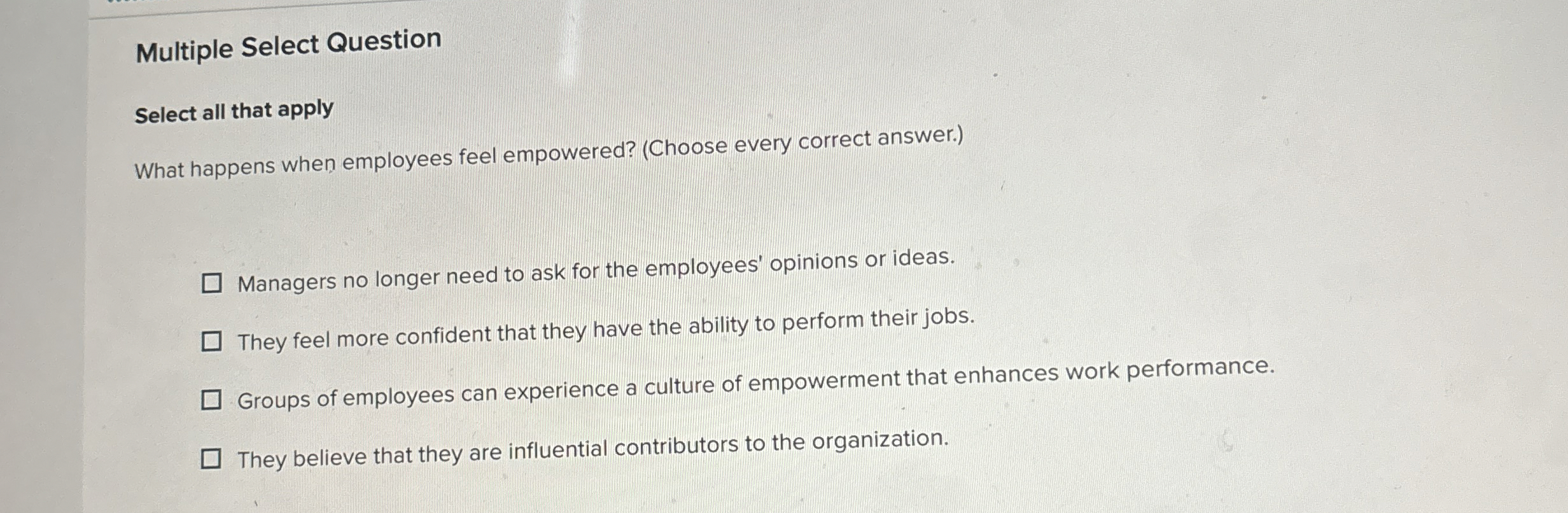  Multiple Select Question Select all that apply What happens when employees