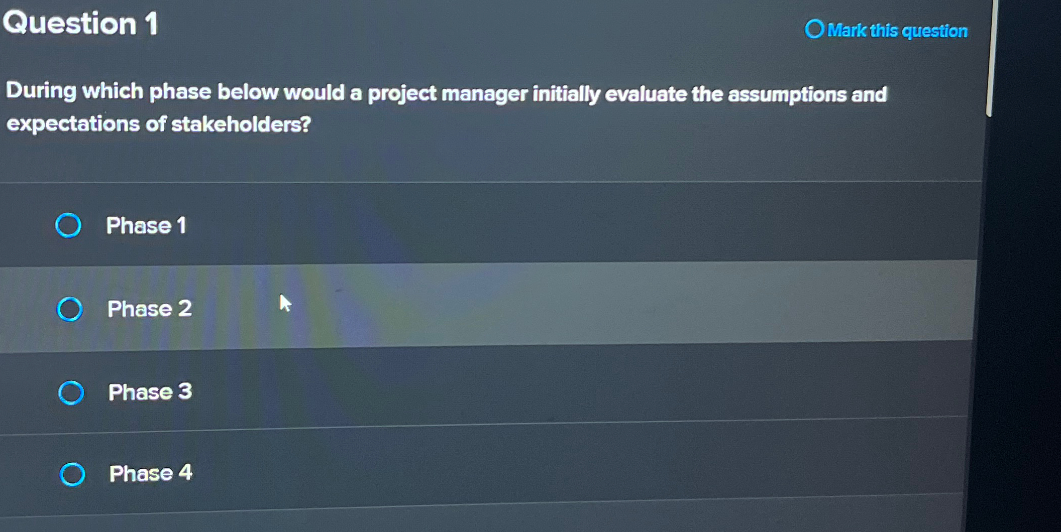  Question 1 Mark this question During which phase below would a