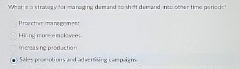  What is a strategy for managing demand to shift demand into
