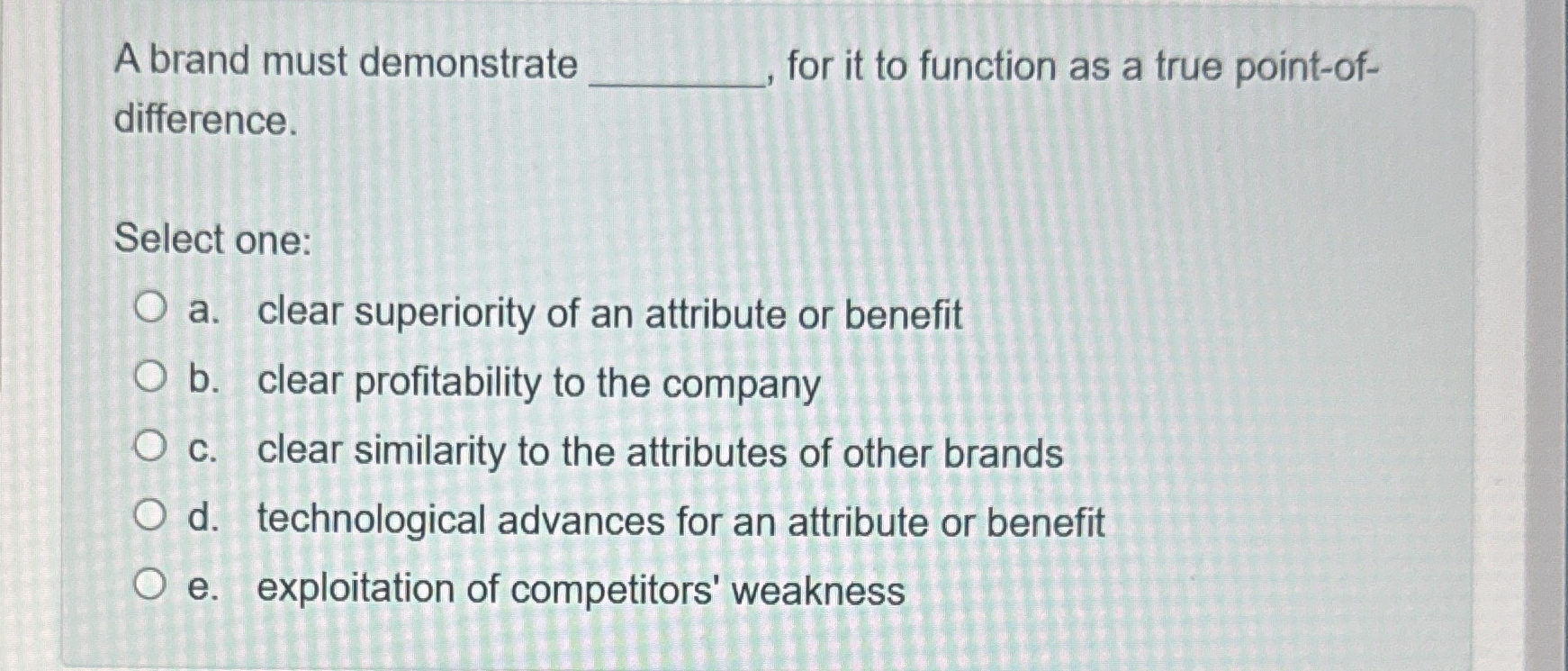  A brand must demonstrate q, for it to function as a