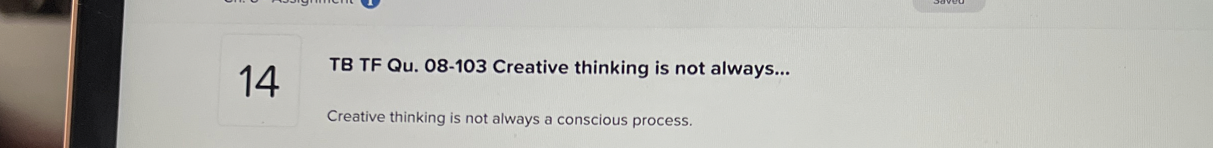  14 TB TF Qu.08-103 Creative thinking is not always... Creative thinking