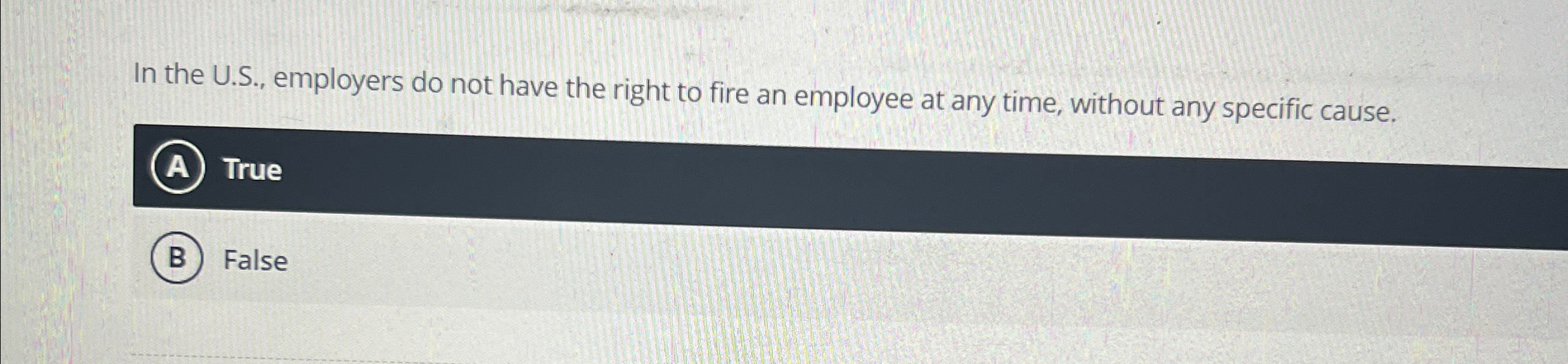  In the U.S., employers do not have the right to fire