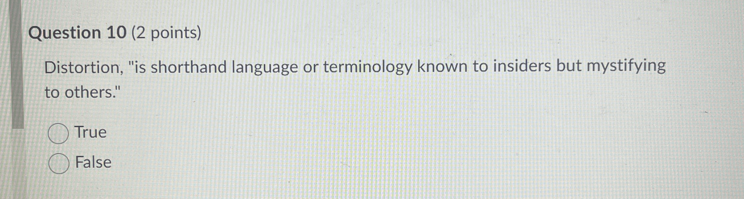  Question 10(2 points) Distortion, "is shorthand language or terminology known to
