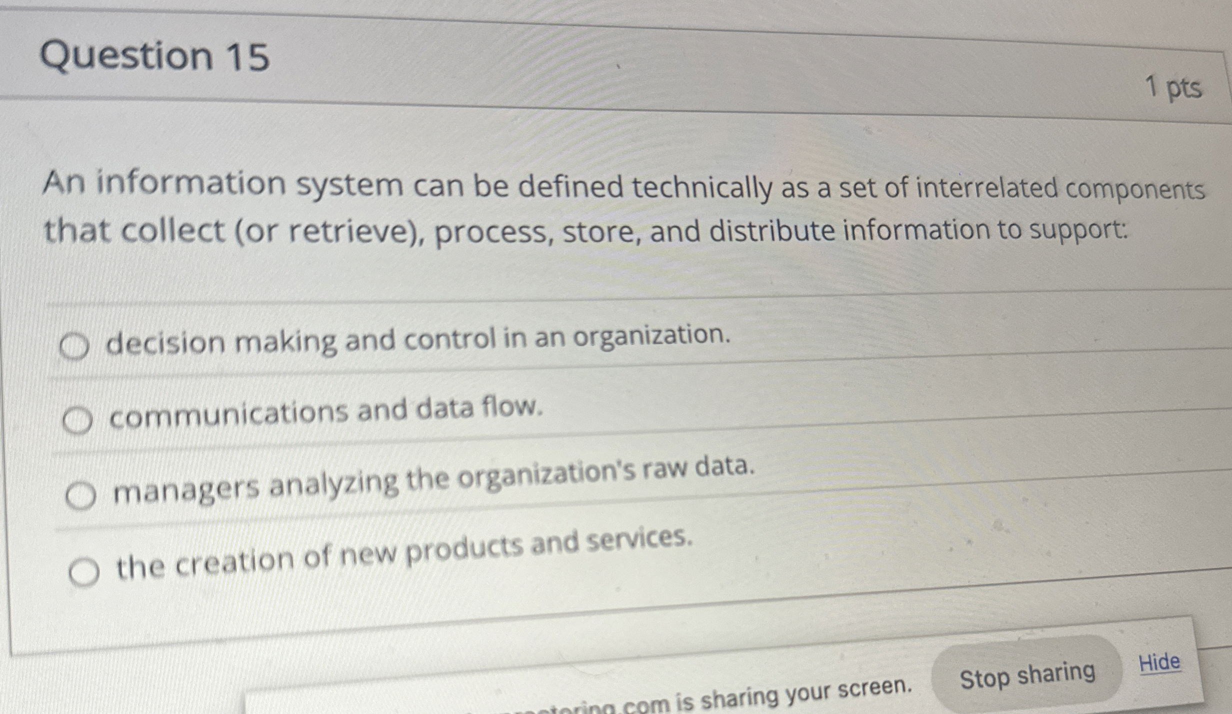  Question 15 An information system can be defined technically as a