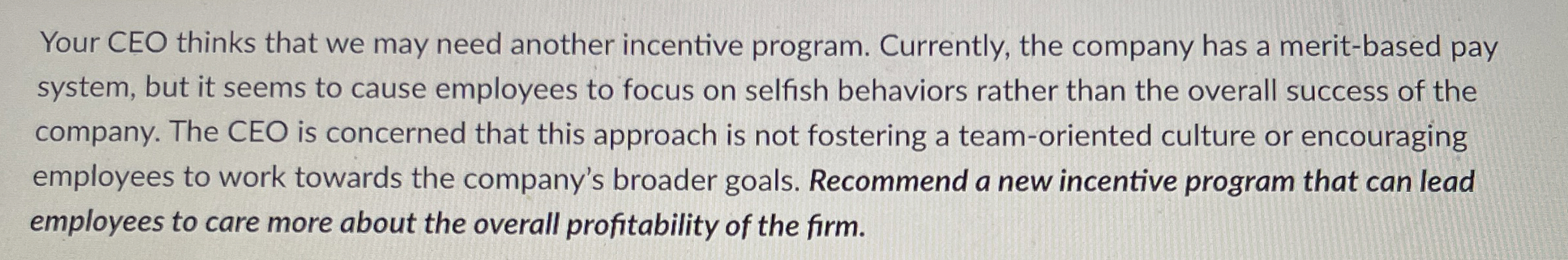  Your CEO thinks that we may need another incentive program. Currently,