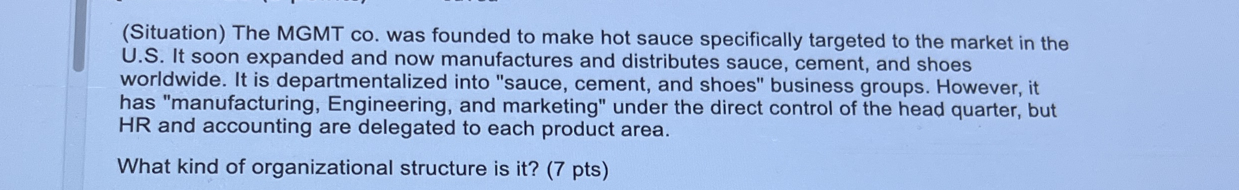  (Situation) The MGMT co. was founded to make hot sauce specifically