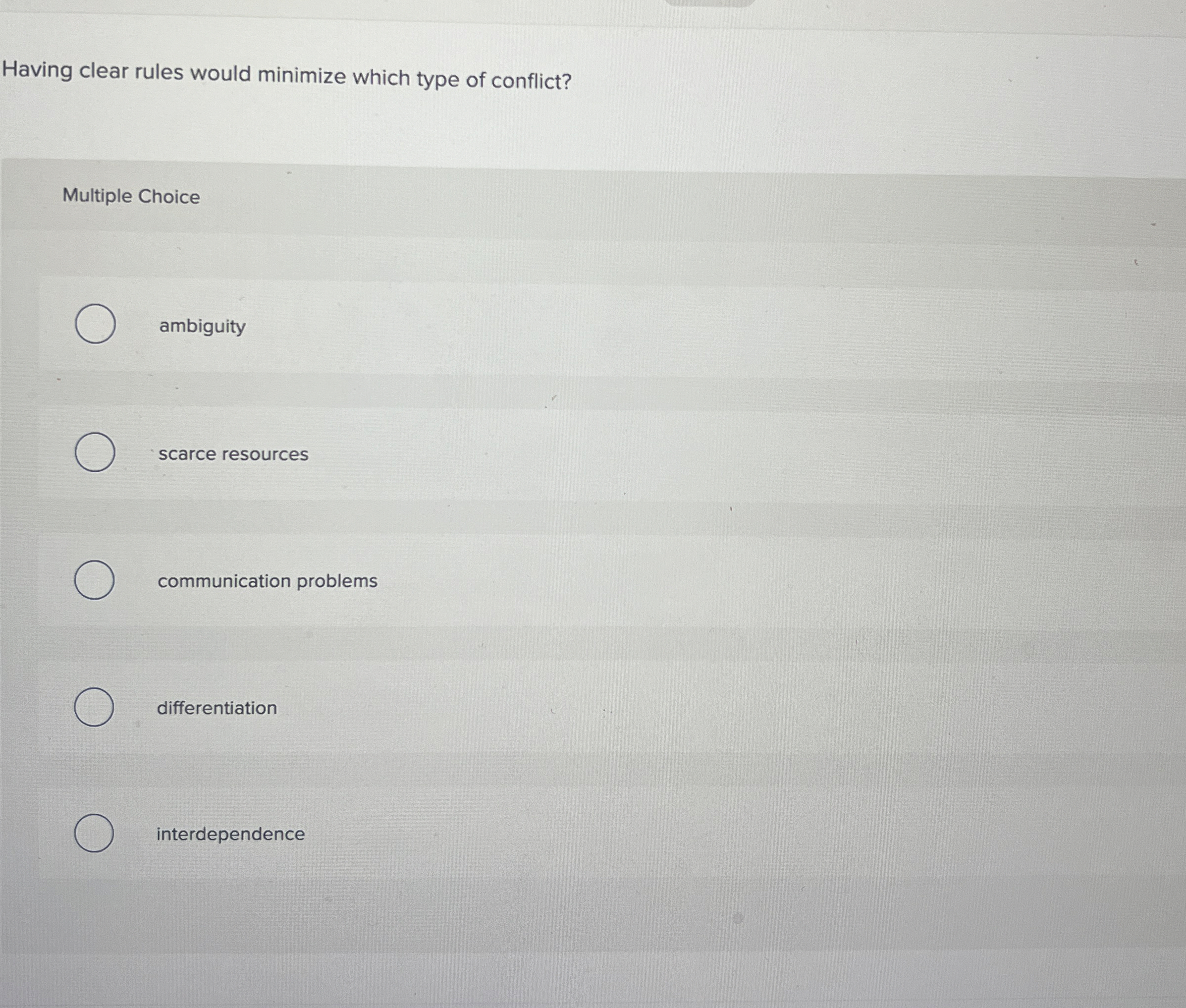  Having clear rules would minimize which type of conflict? Multiple Choice