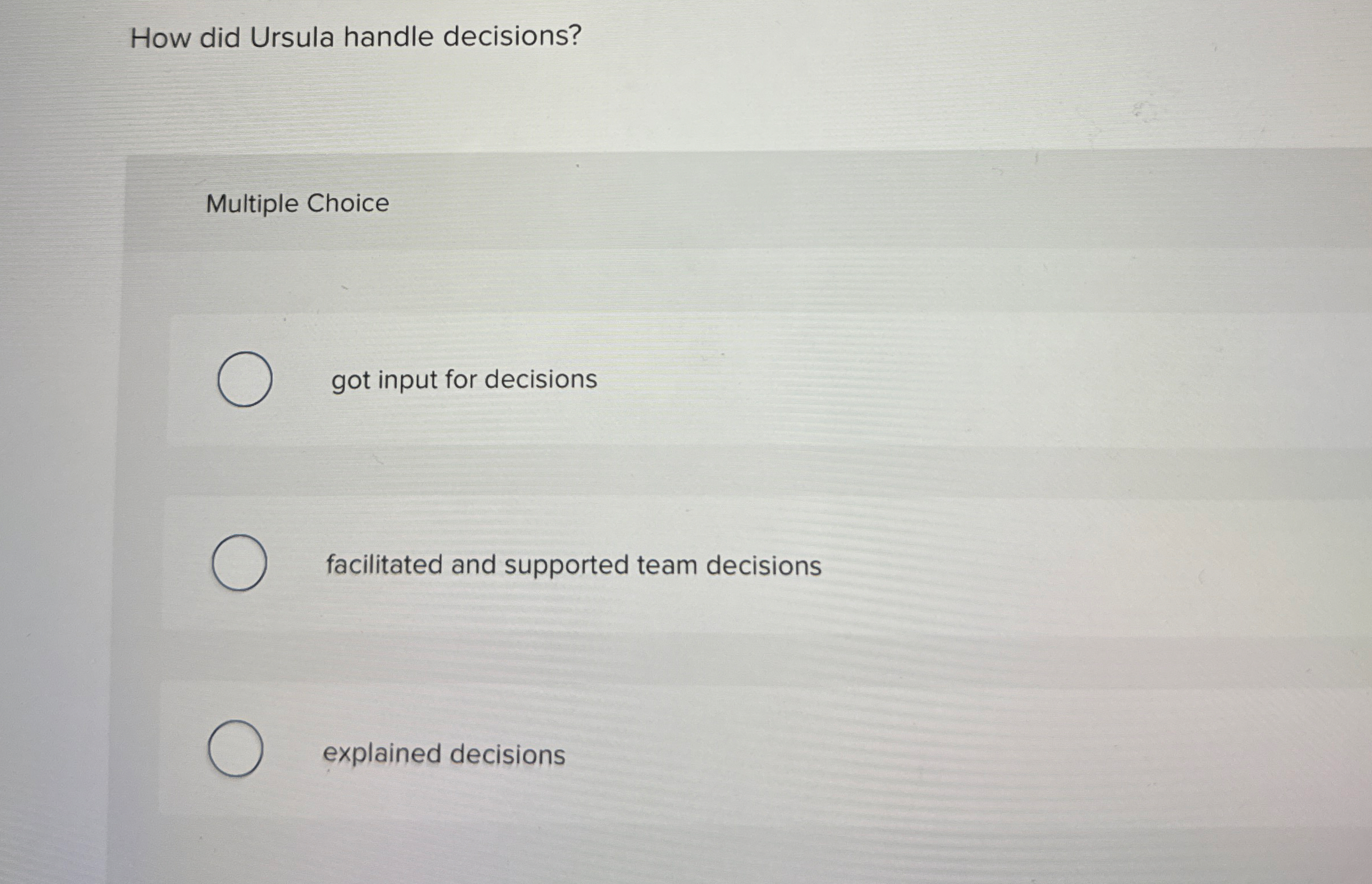  How did Ursula handle decisions? Multiple Choice got input for decisions