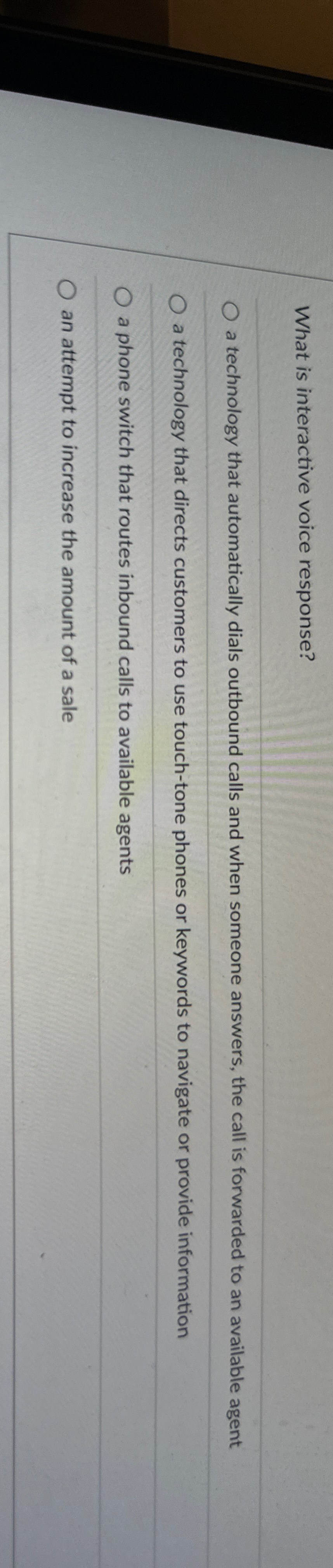  What is interactive voice response? a technology that automatically dials outbound