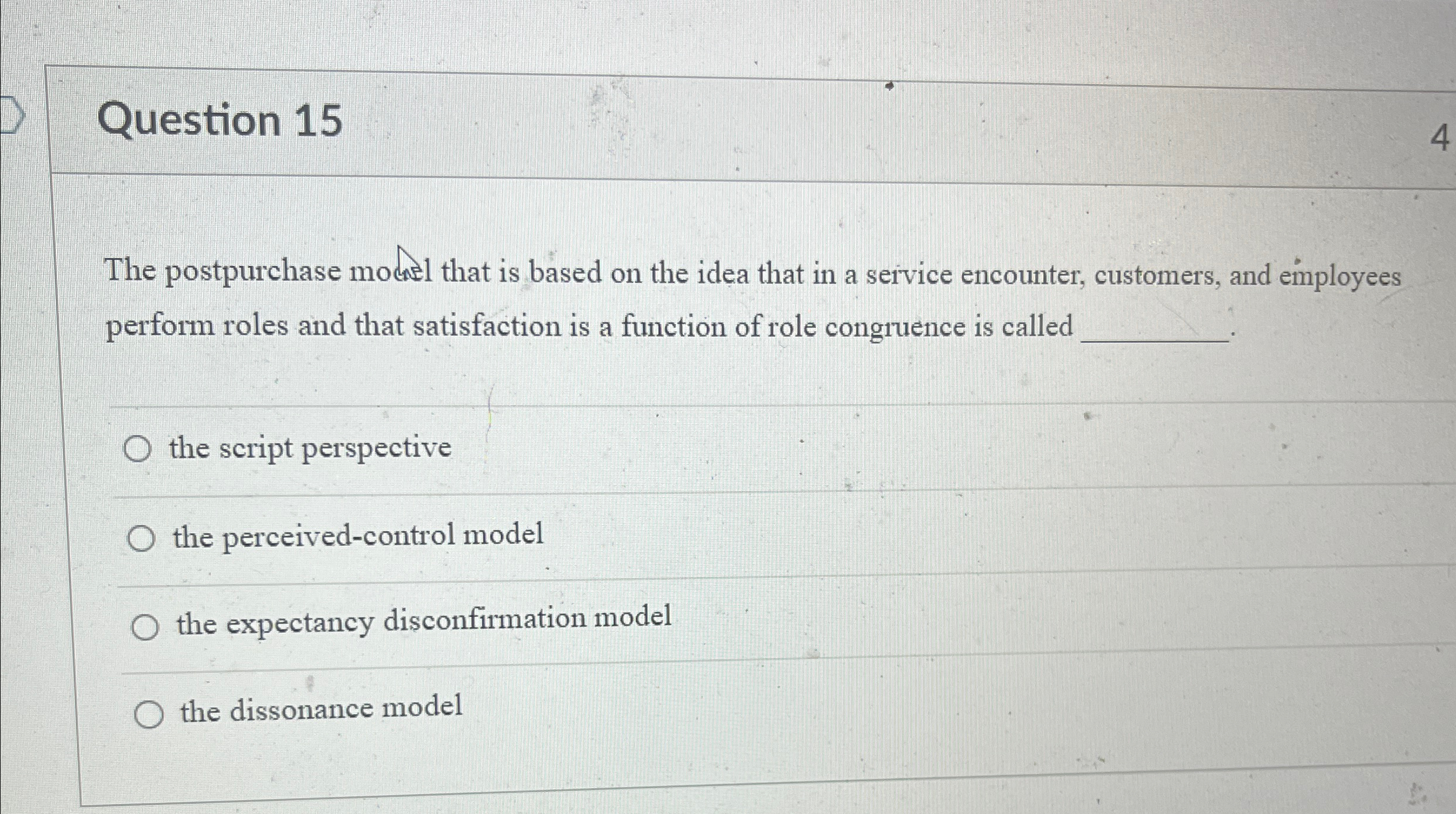  Question 15 The postpurchase mochl that is based on the idea