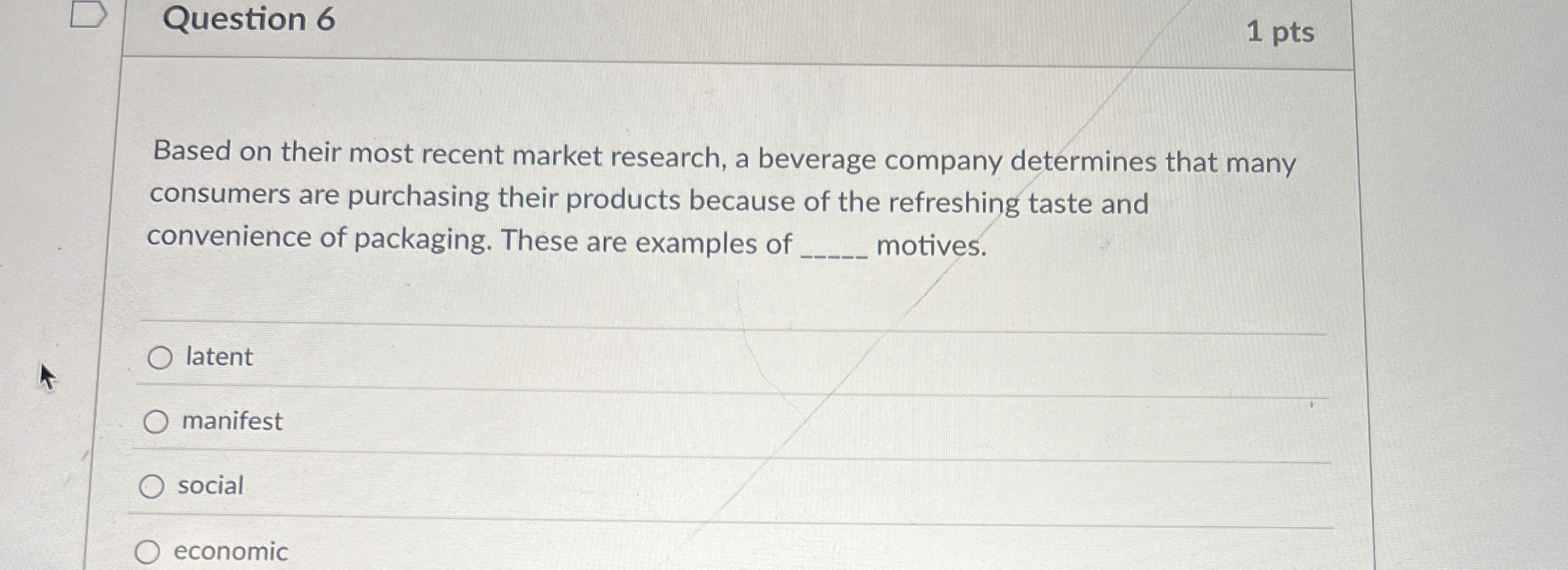  Question 6 Based on their most recent market research, a beverage