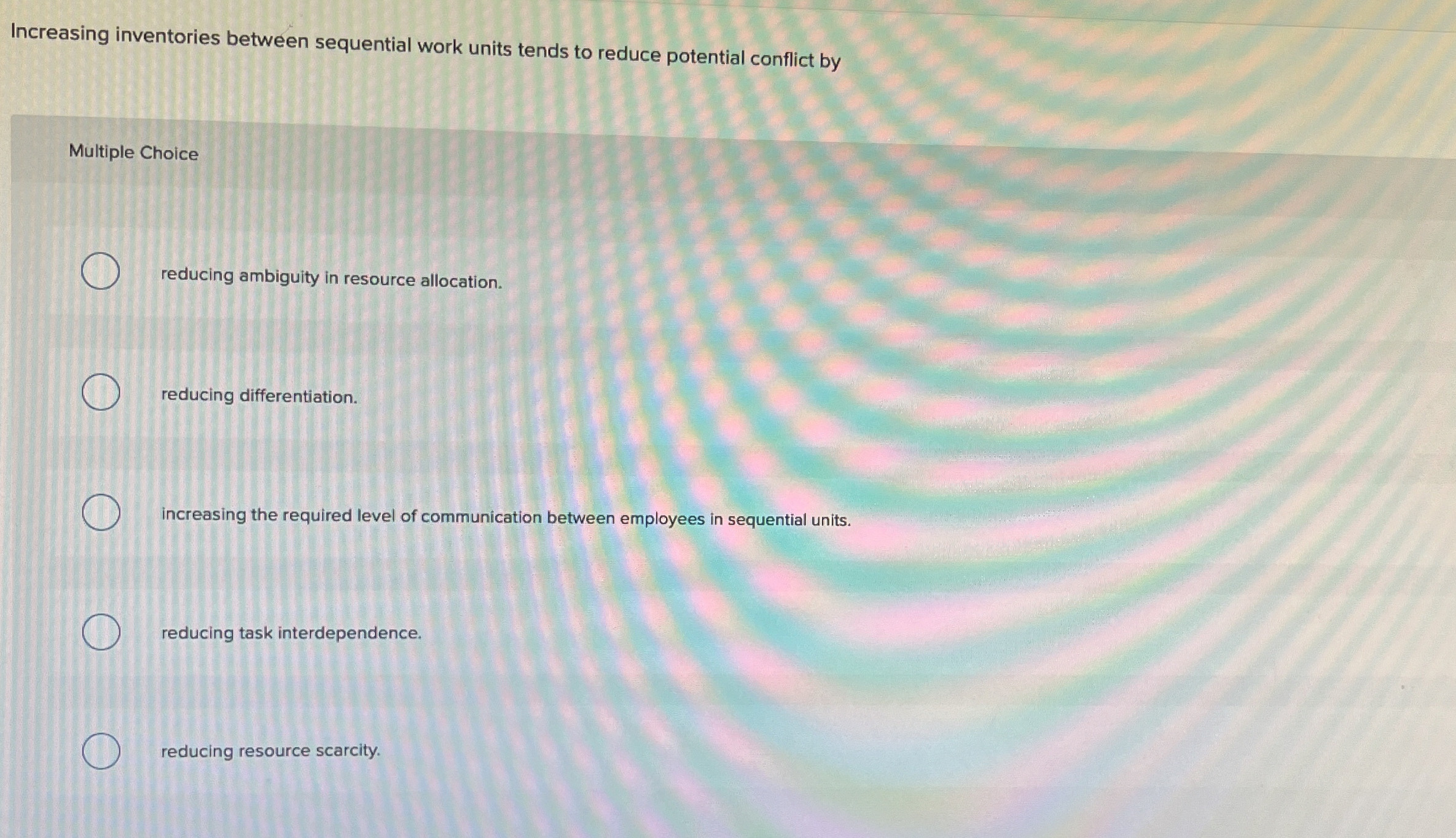  Increasing inventories between sequential work units tends to reduce potential conflict