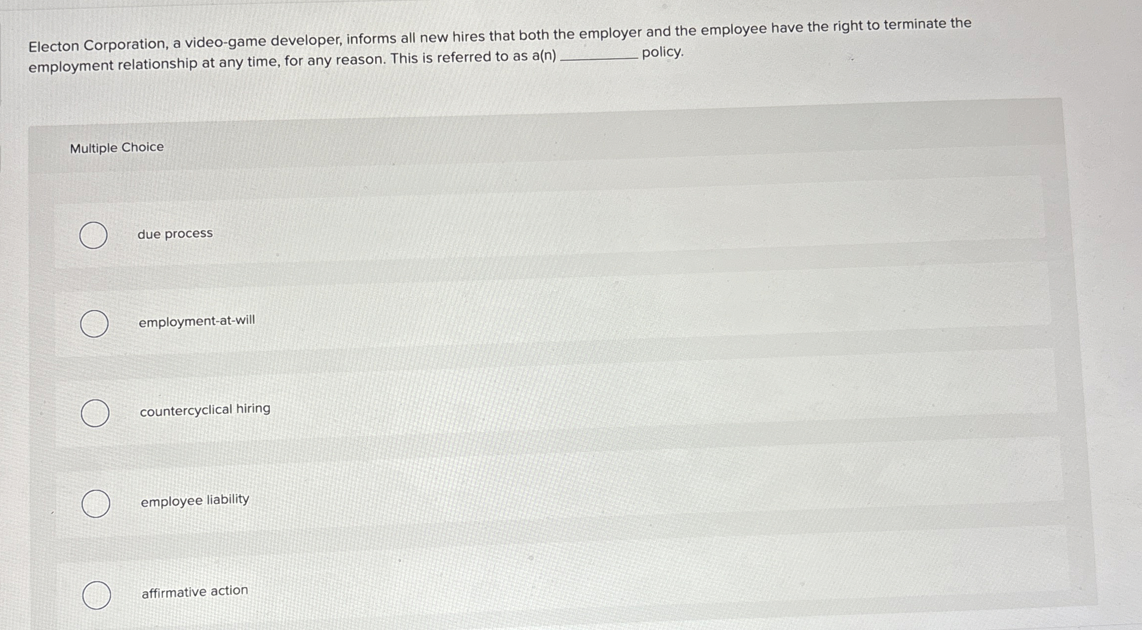  Electon Corporation, a video-game developer, informs all new hires that both