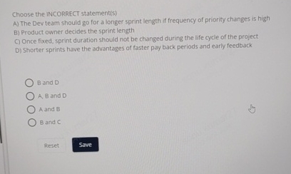  Choose the INCORRECT statement(s) A) The Dev team should go for