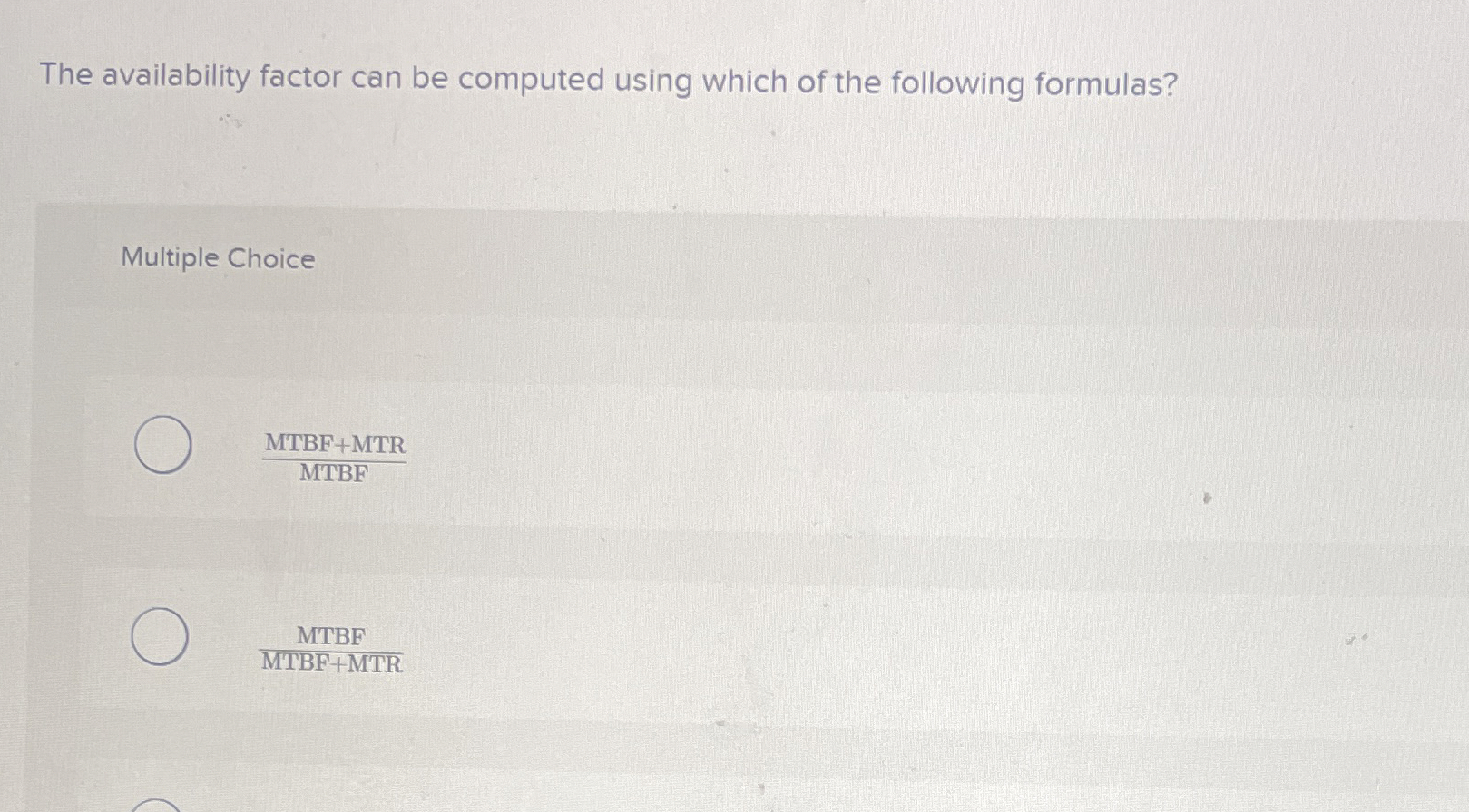  The availability factor can be computed using which of the following