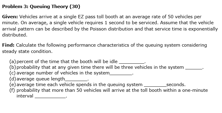  Problem 3: Queuing Theory (30) Given: Vehicles arrive at a single