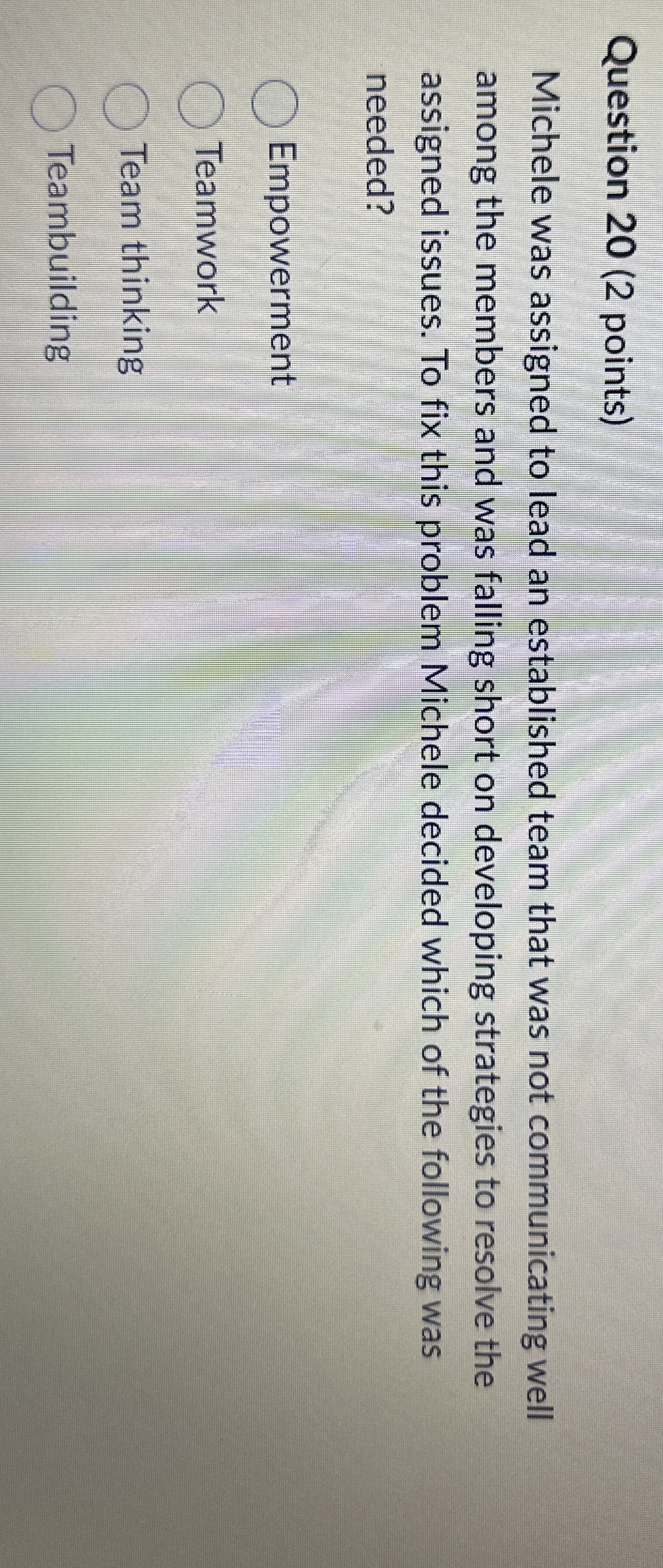  Question 20(2 points) Michele was assigned to lead an established team