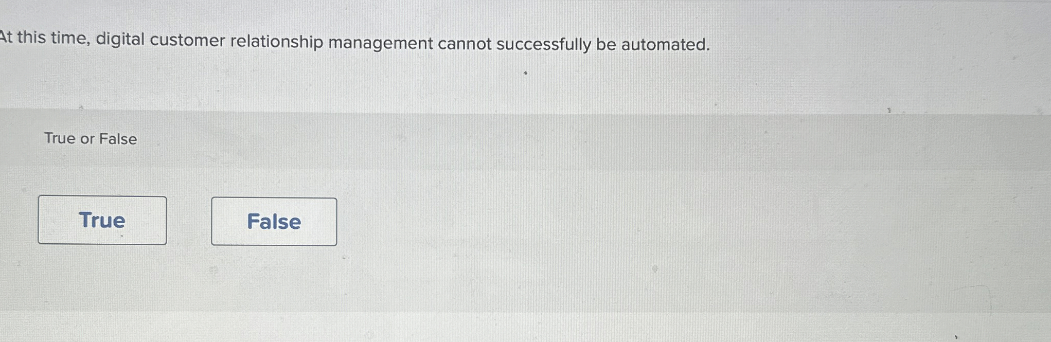  At this time, digital customer relationship management cannot successfully be automated.
