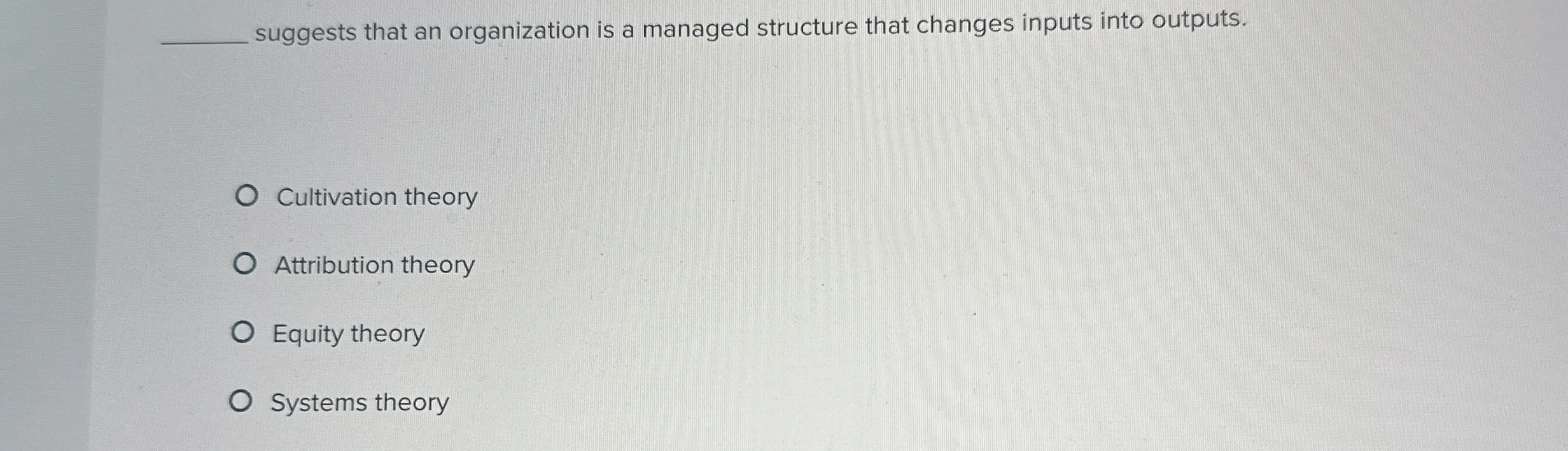  suggests that an organization is a managed structure that changes inputs
