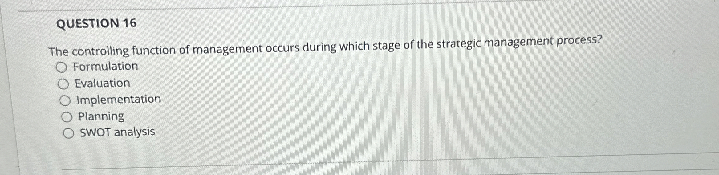  QUESTION 16 The controlling function of management occurs during which stage
