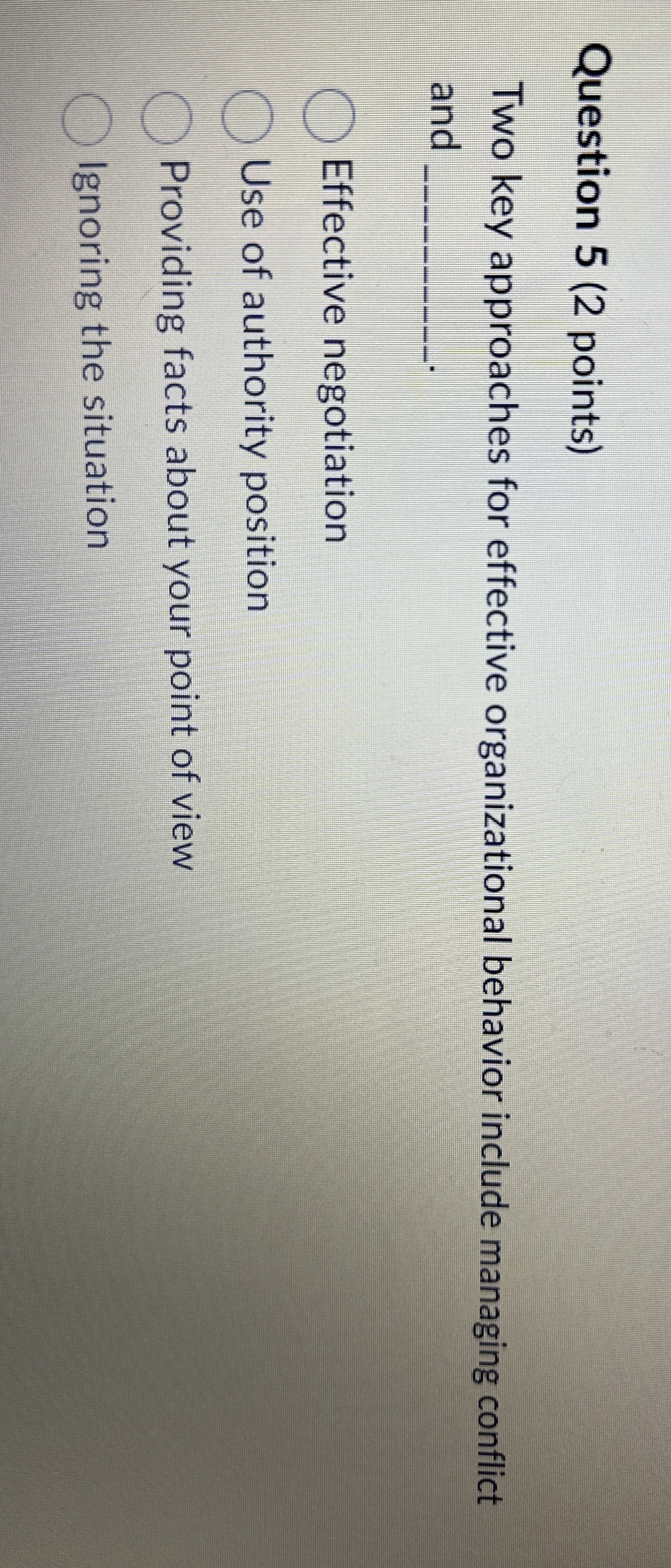  Question 5(2 points) Two key approaches for effective organizational behavior include