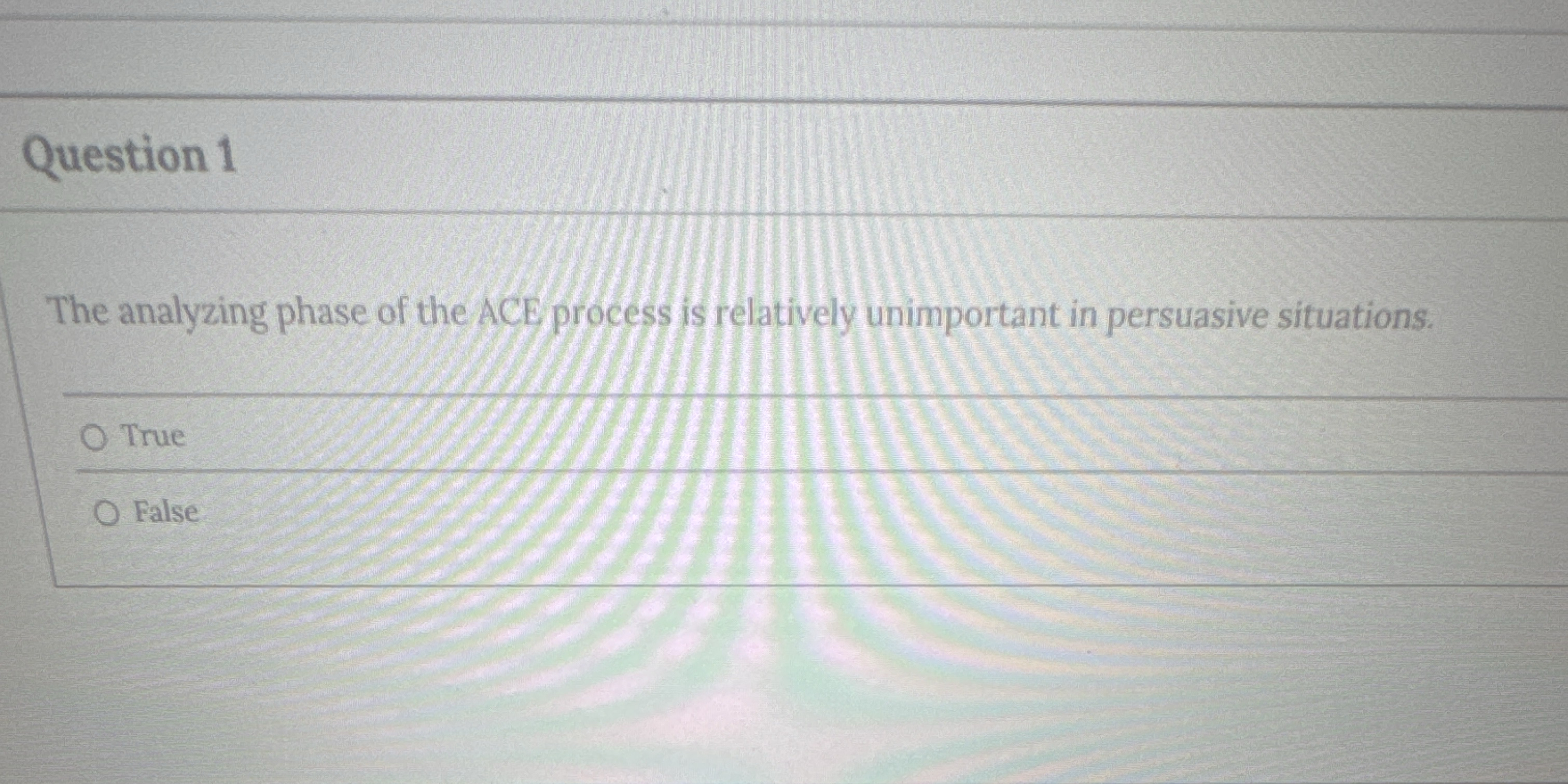  Question 1 The analyzing phase of the ACE process is relatively
