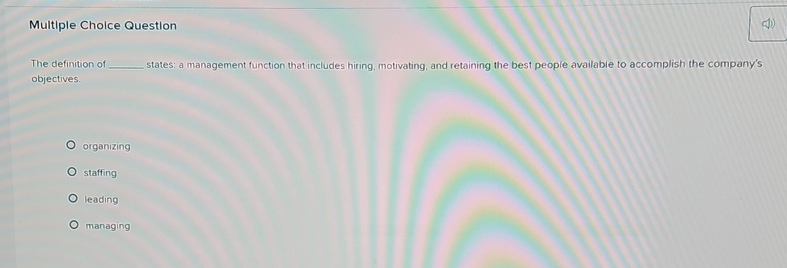  Multiple Cholce Question The definition of states: a management function that