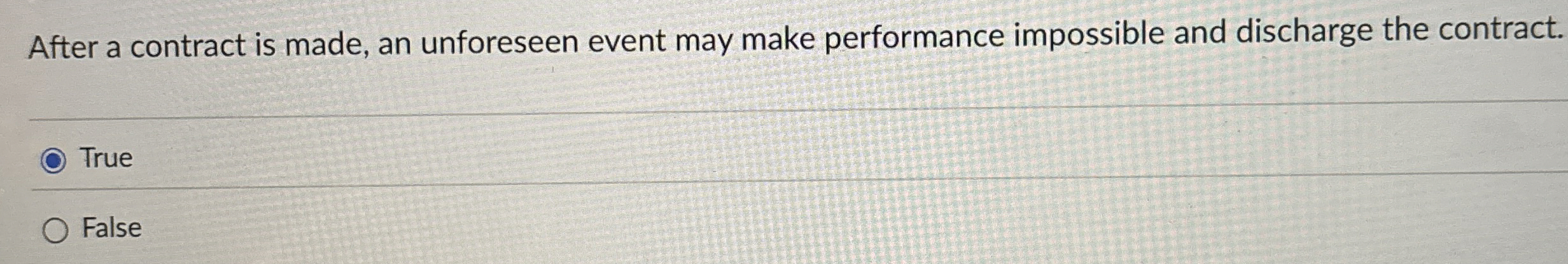  After a contract is made, an unforeseen event may make performance