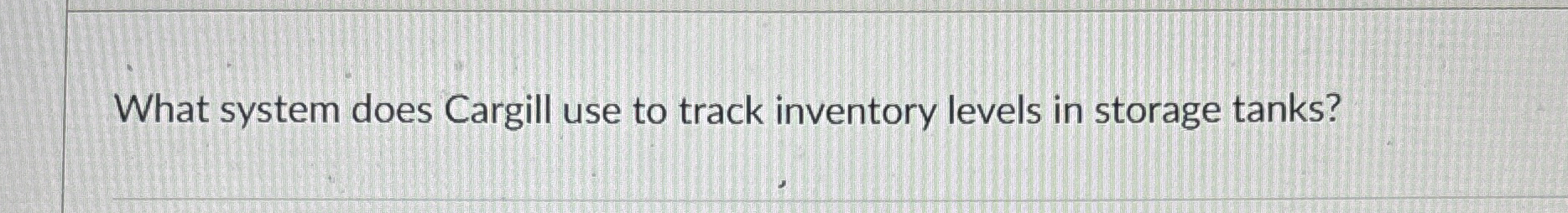  What system does Cargill use to track inventory levels in storage