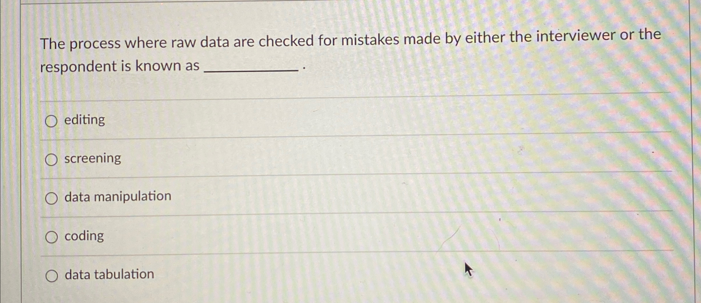  The process where raw data are checked for mistakes made by