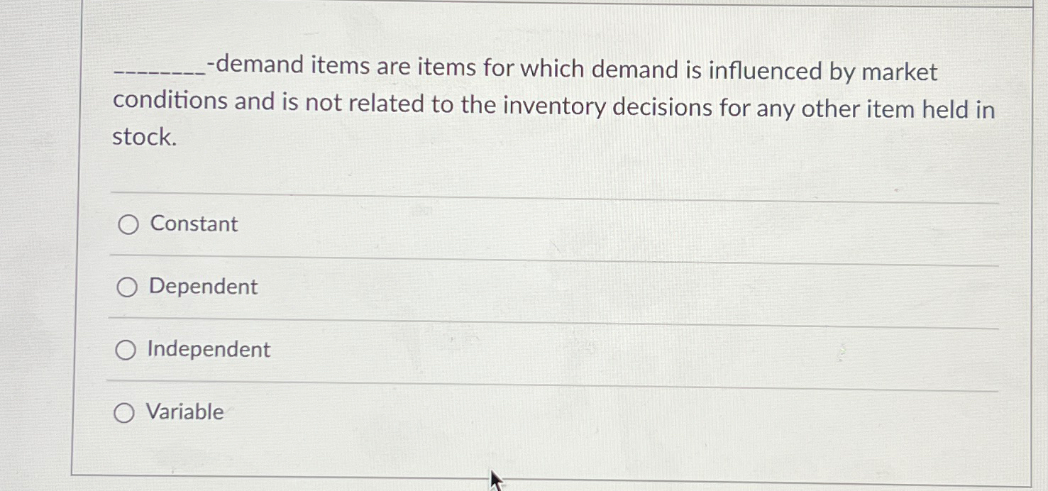  demand items are items for which demand is influenced by market
