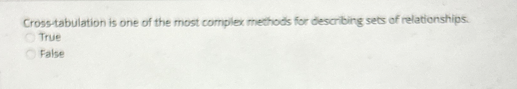  Cross-tabulation is one of the most complex methods for describing sets