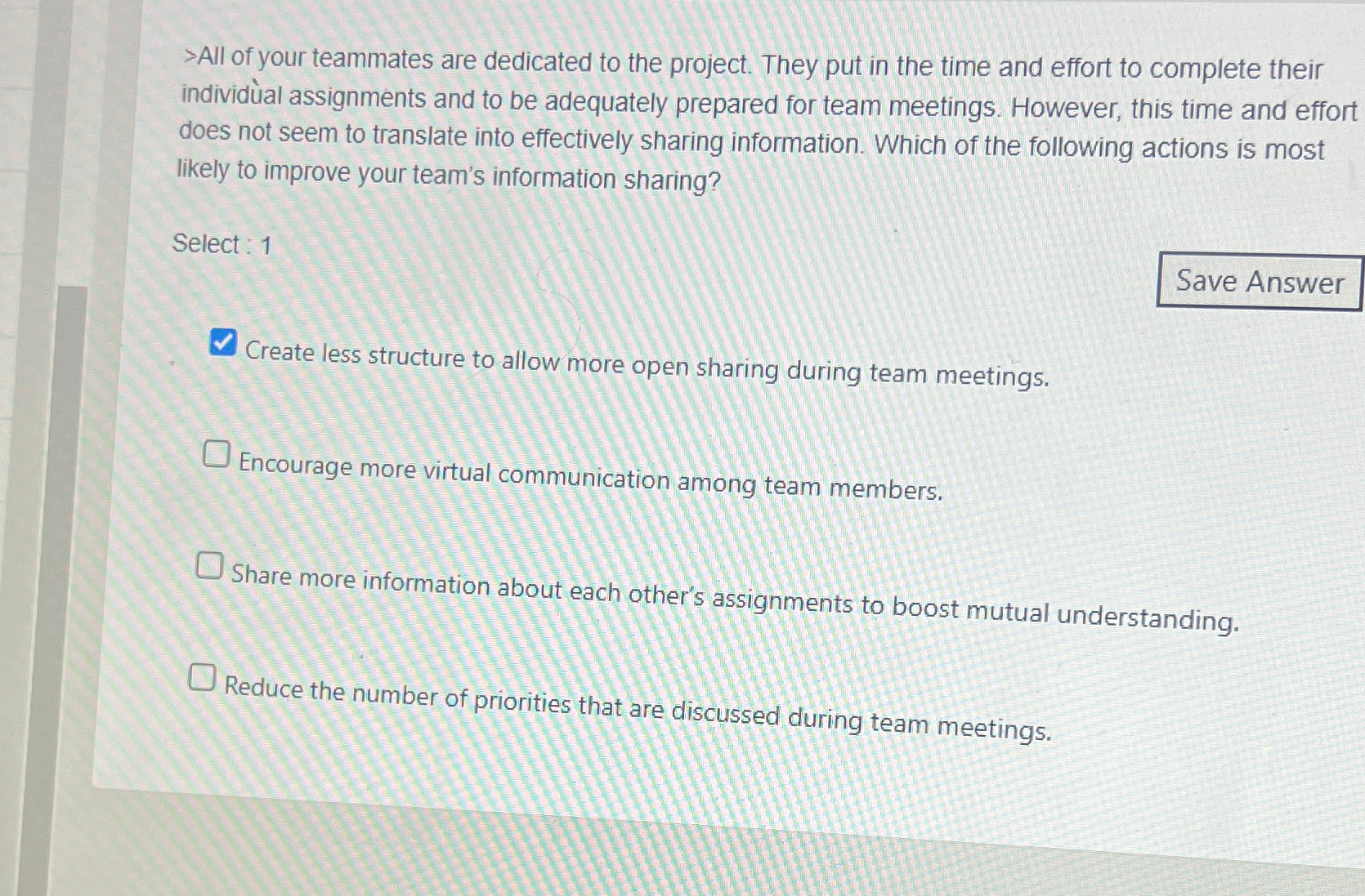  Select : 1Create less structure to allow more open sharing during