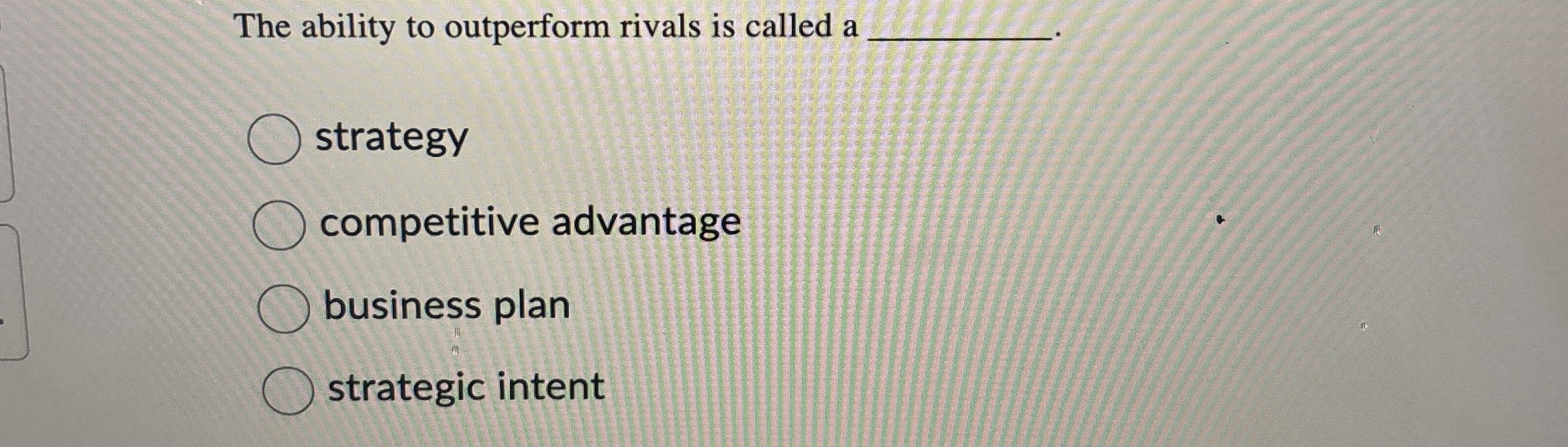  The ability to outperform rivals is called a q, strategy competitive