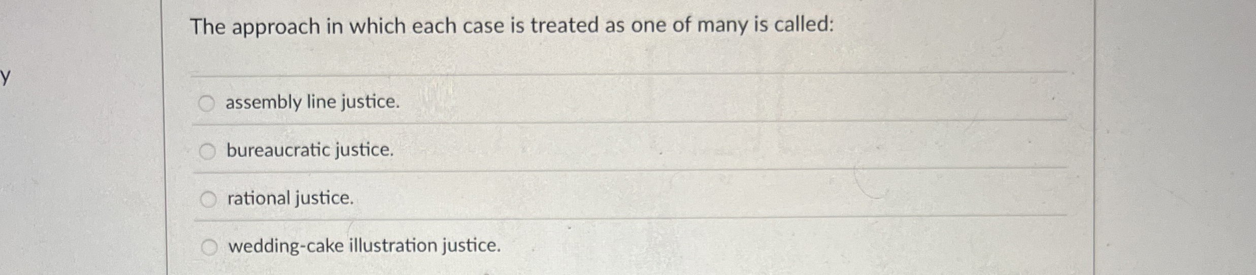  The approach in which each case is treated as one of