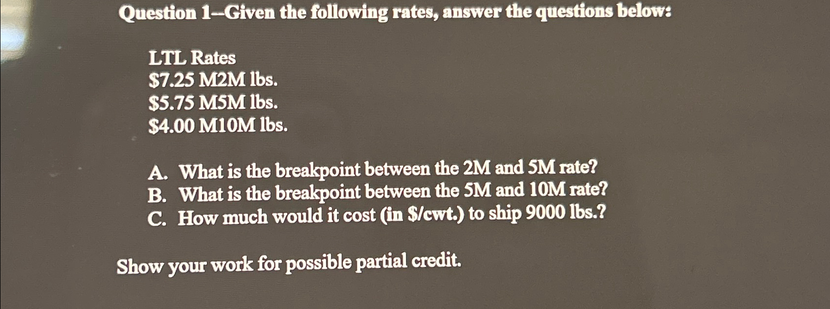  Question 1-Given the following rates, answer the questions below: LTL Rates