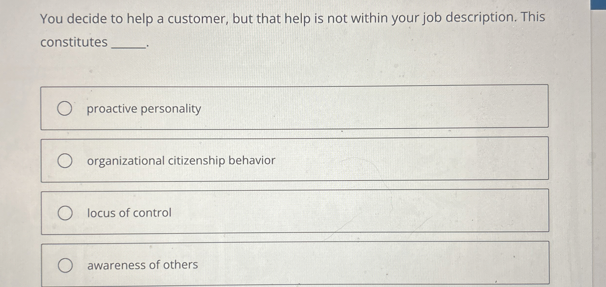  You decide to help a customer, but that help is not