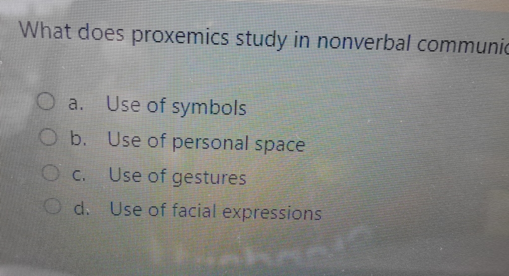  What does proxemics study in nonverbal communi a. Use of symbols