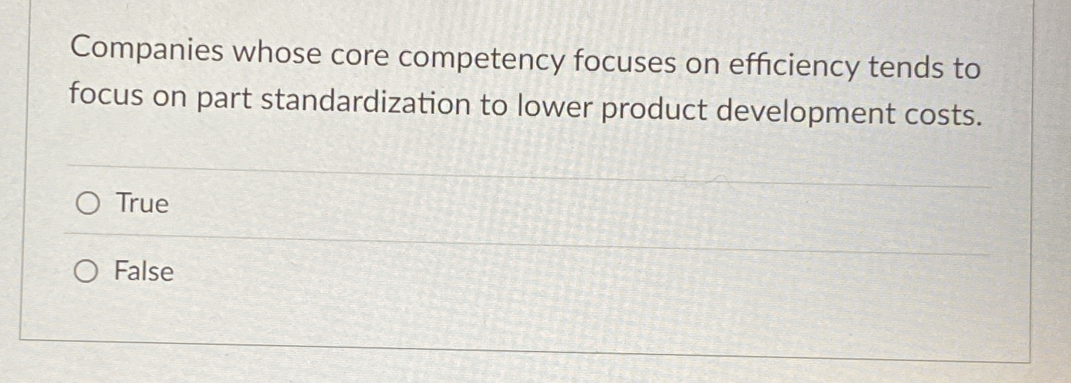  Companies whose core competency focuses on efficiency tends to focus on