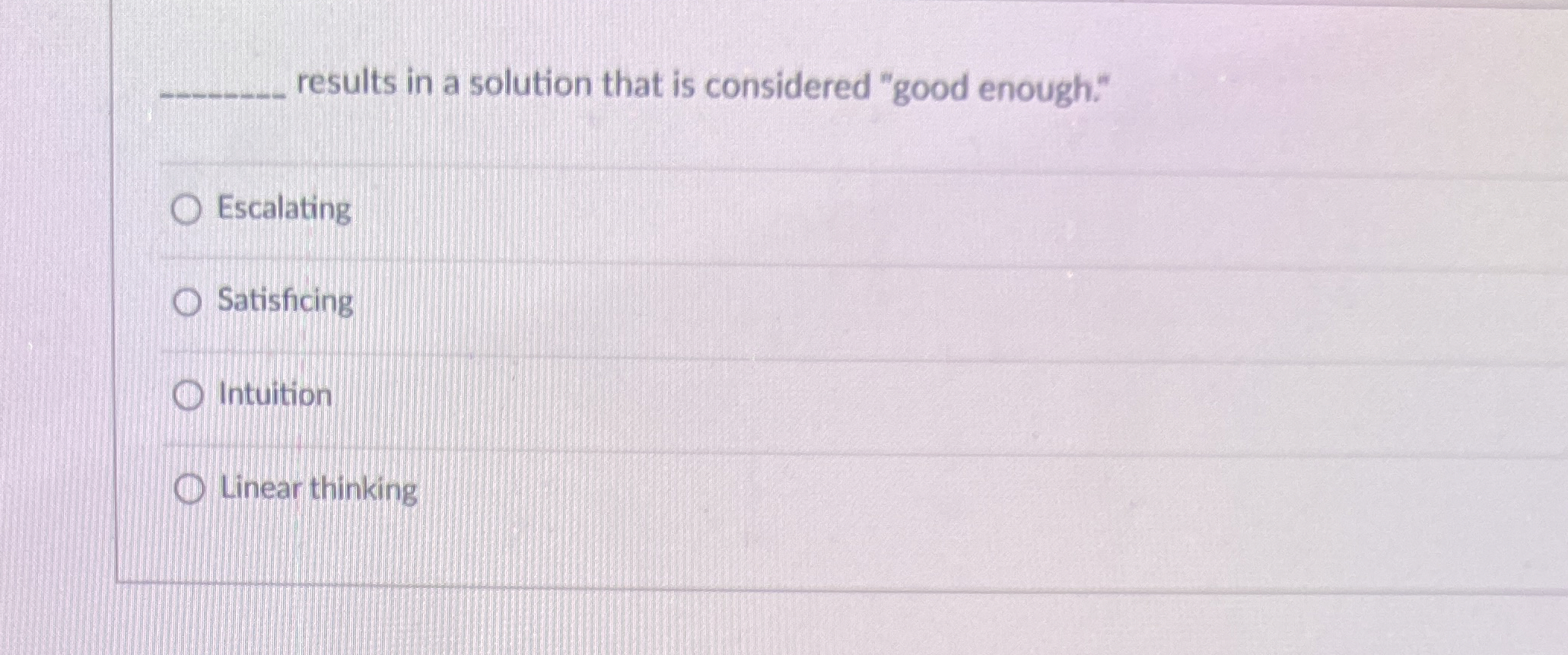  results in a solution that is considered "good enough." Escalating Satisficing