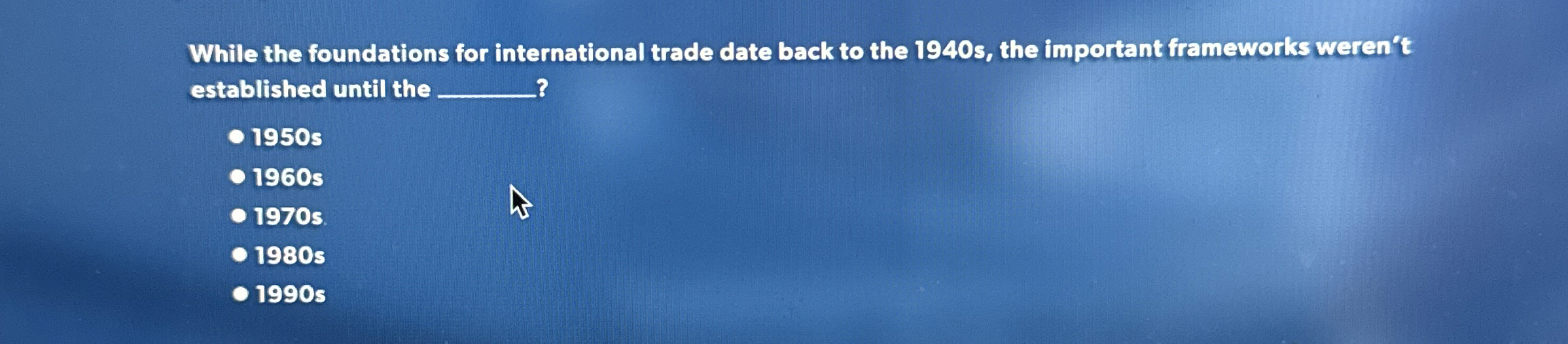  While the foundations for international trade date back to the 1940s,