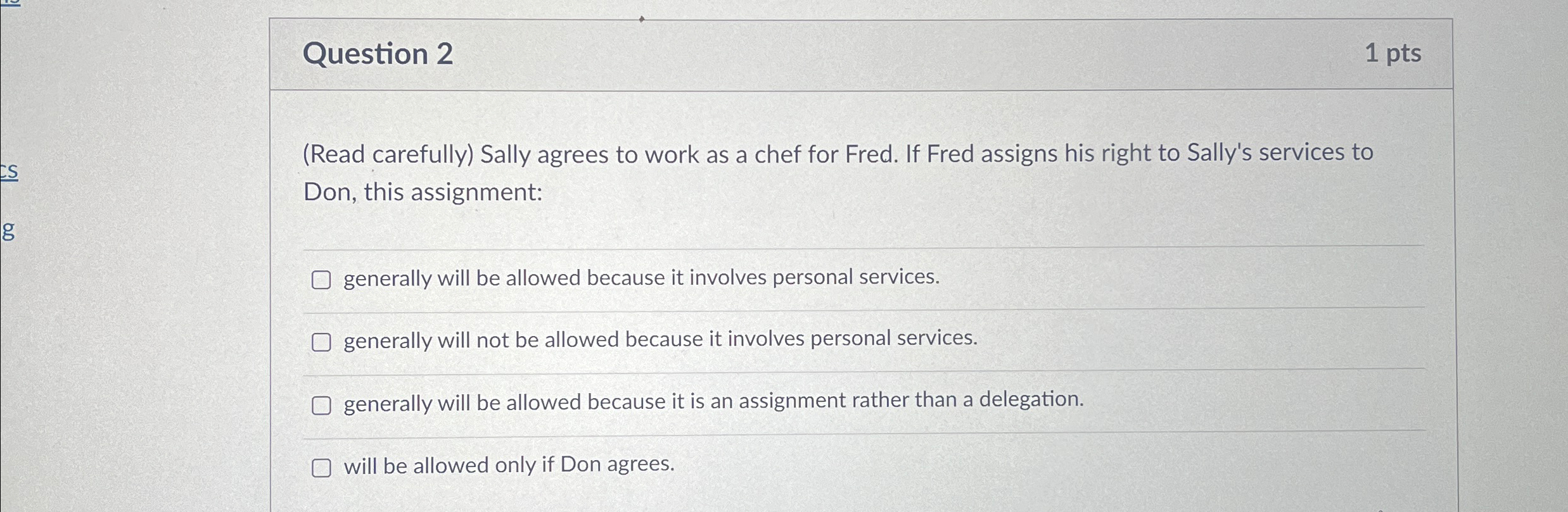  Question 2 1 pts (Read carefully) Sally agrees to work as