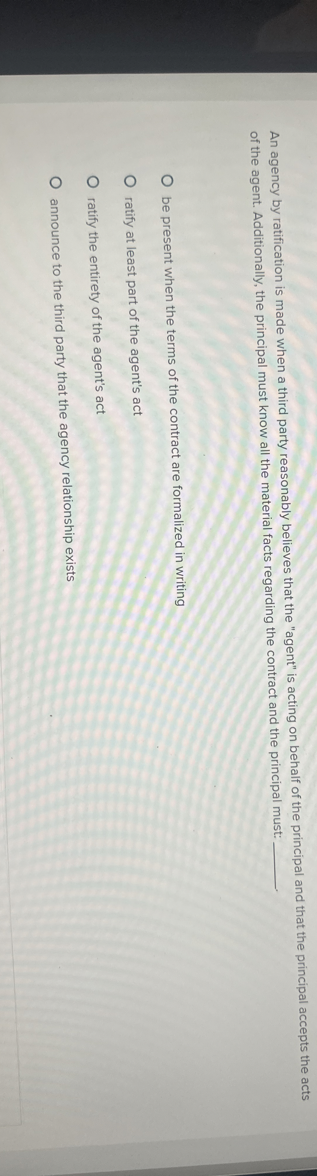  An agency by ratification is made when a third party reasonably