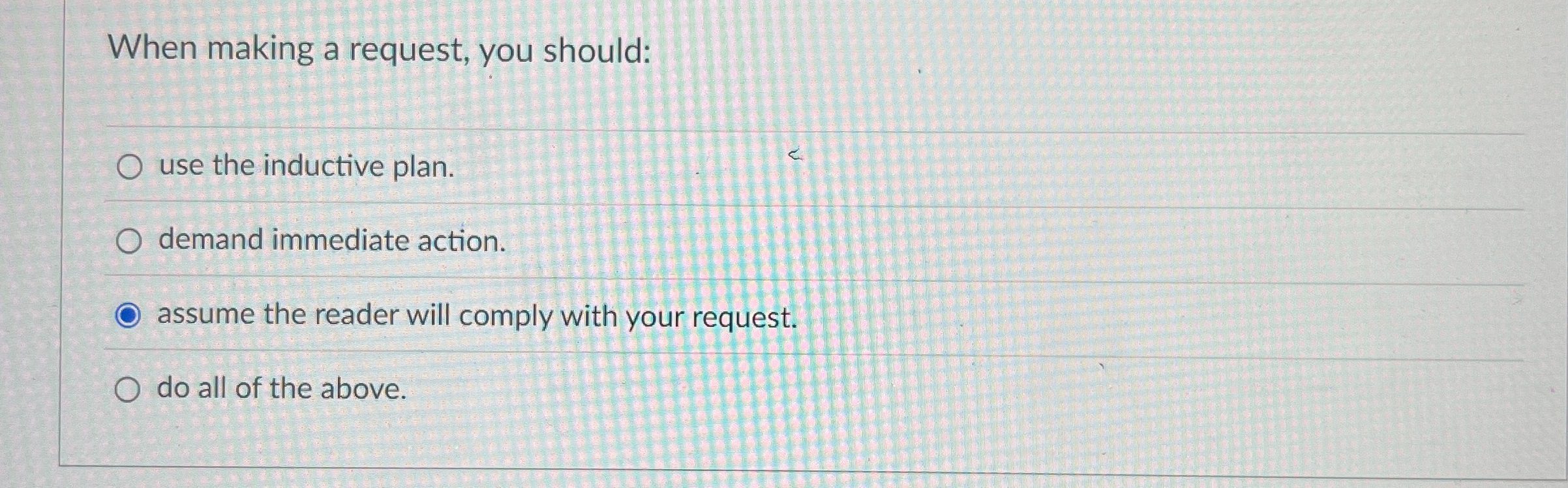  When making a request, you should: use the inductive plan. demand